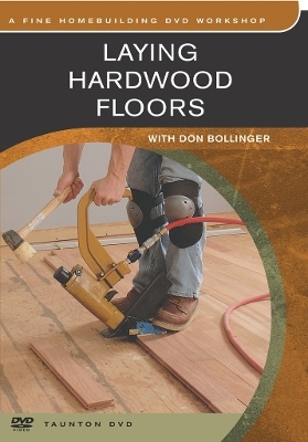 Laying Hardwood Floors: with Don Bollinger - Don Bollinger