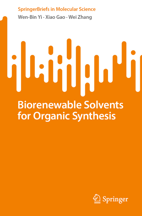 Biorenewable Solvents for Organic Synthesis - Wen-Bin Yi, Xiao Gao, Wei Zhang