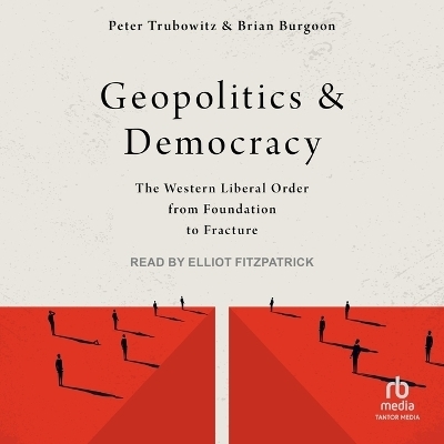 Geopolitics and Democracy - Peter Trubowitz, Brian Burgoon