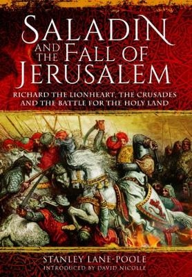 Saladin and the Fall of Jerusalem - Stanley Lane-Poole