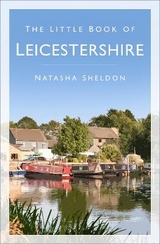 The Little Book of Leicestershire - Sheldon, Natasha