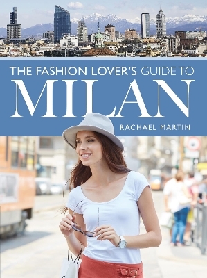 The Fashion Lover's Guide to Milan