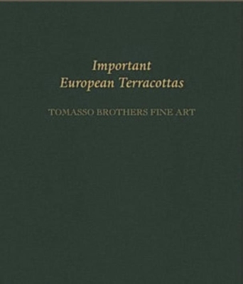 Important European Terracottas: Tomasso Brothers Fine Art - Emanuela Tarizzo, Elliott Davies