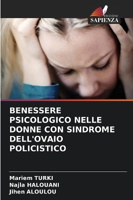 Benessere Psicologico Nelle Donne Con Sindrome Dell'ovaio Policistico - Mariem TURKI, Najla Halouani, Jihen Aloulou