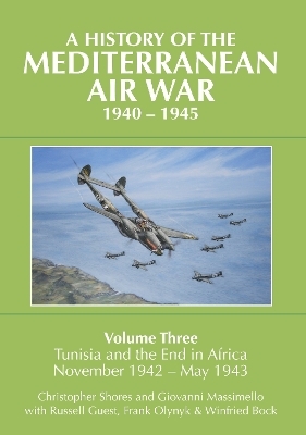 A History of the Mediterranean Air War, 1940-1945 - Christopher Shores, Giovanni Massimello, Russell Guest, Frank Olynyk, Winifred Bock