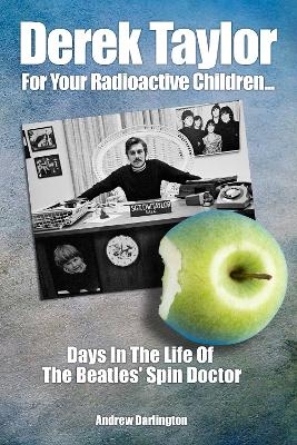 Derek Taylor: For Your Radioactive Children... - Andrew Darlington