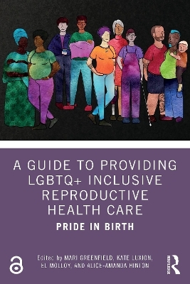 A Guide to Providing LGBTQ+ Inclusive Reproductive Health Care - 