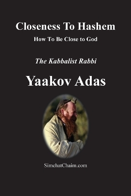 Closeness To Hashem [God] - Kabbalist Rabbi Yaakov Adas