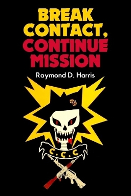 Break Contact&mdash;Continue Mission - Raymond D Harris