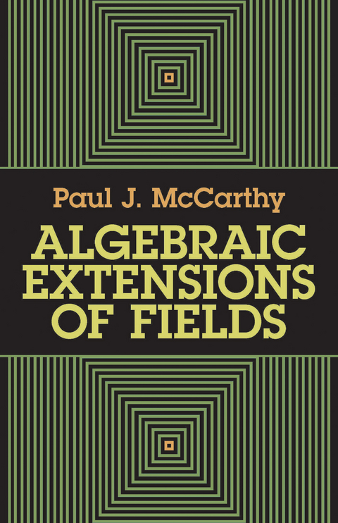 Algebraic Extensions of Fields - Paul J. McCarthy