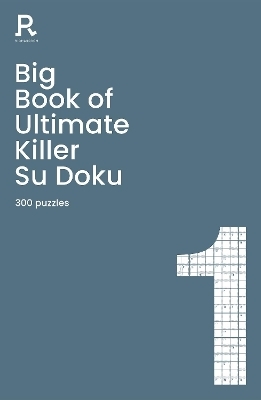 Big Book of Ultimate Killer Su Doku Book 1 -  Richardson Puzzles and Games