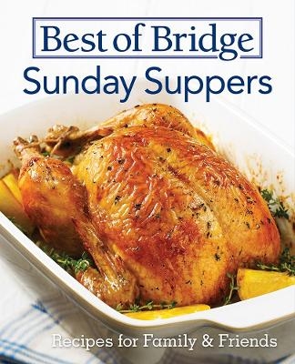 Best of Bridge Sunday Suppers: Recipes for Family & Friends - Elizabeth Chorney-Booth, Sue Duncan, Julie Van Rosendaal