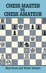 Chess Master vs. Chess Amateur - Max Euwe, Walter Meiden