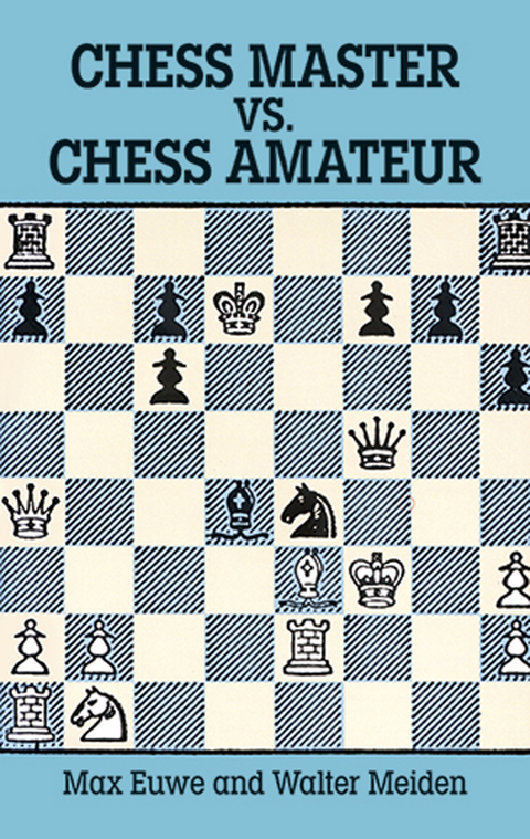 Chess Master vs. Chess Amateur - Max Euwe, Walter Meiden