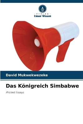 Das K&ouml;nigreich Simbabwe - David Mukwekwezeke