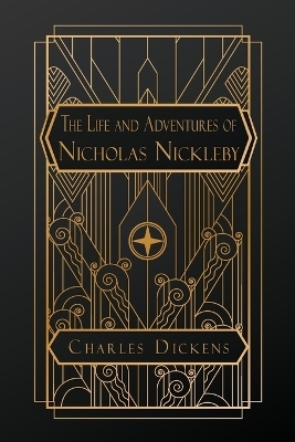 The Life and Adventures of Nicholas Nickleby - Charles Dickens
