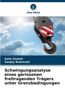 Schwingungsanalyse eines gerissenen freitragenden Tr&auml;gers unter Grenzbedingungen - Asha Gawali, Sanjay Kumawat