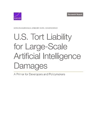 U.S. Tort Liability for Large-Scale Artificial Intelligence Damages - Ketan Ramakrishnan, Gregory Smith, Conor Downey