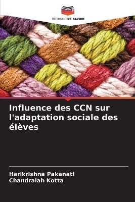 Influence des CCN sur l'adaptation sociale des &eacute;l&egrave;ves - Harikrishna Pakanati, Chandraiah Kotta