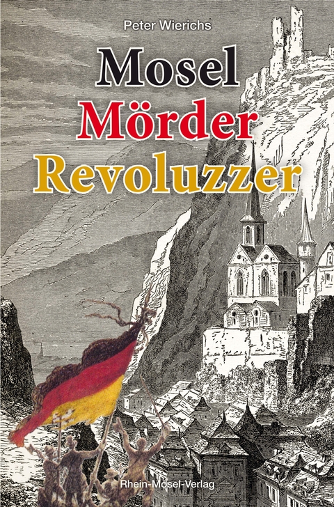 Mosel M&ouml;rder Revoluzzer - Peter Wierichs