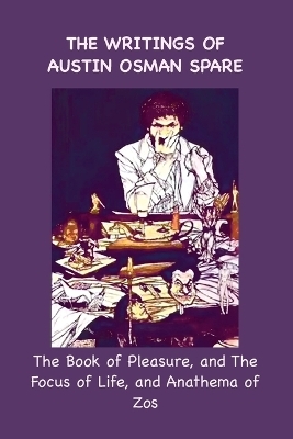 The Writings of Austin Osman Spare - Austin Osman Spare