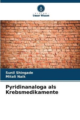 Pyridinanaloga als Krebsmedikamente - Sunil Shingade, Mitali Naik