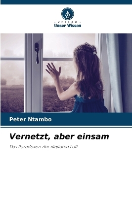 Vernetzt, aber einsam - Peter Ntambo