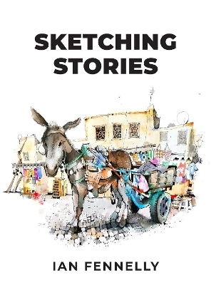 Sketching Stories - Ian Fennelly, Urban Sketch Course