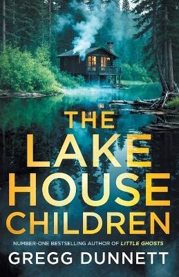 The Lake House Children - Gregg Dunnett
