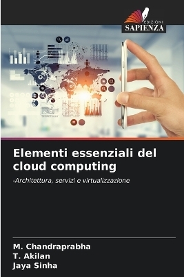 Elementi essenziali del cloud computing - M Chandraprabha, T Akilan, Jaya Sinha