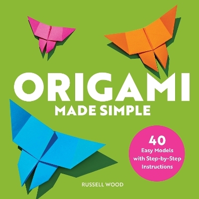 Origami Made Simple - Russell Wood