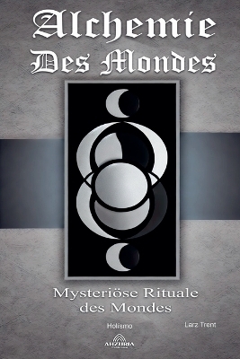 Alchemie des Mondes - Mysteriöse Rituale des Mondes