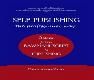 SELF-PUBLISHING--the professional way! 5 steps from raw manuscript to finished book