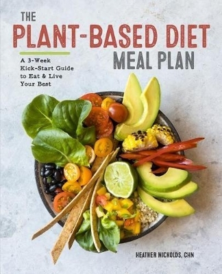 The Plant-Based Diet Meal Plan - Heather Nicholds