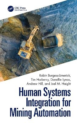 Human Systems Integration for Mining Automation - Robin Burgess-Limerick, Tim Horberry, Danellie Lynas, Andrew Hill, Joel M Haight