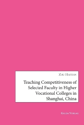 Teaching Competitiveness of selected Faculty in Higher Vocational Colleges in Shanghai, China - Zhu Haitian