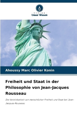 Freiheit und Staat in der Philosophie von Jean-Jacques Rousseau - Ahoussy Marc Olivier Konin