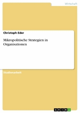 Mikropolitische Strategien in Organisationen - Christoph Eder