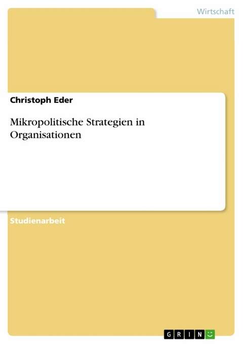 Mikropolitische Strategien in Organisationen - Christoph Eder