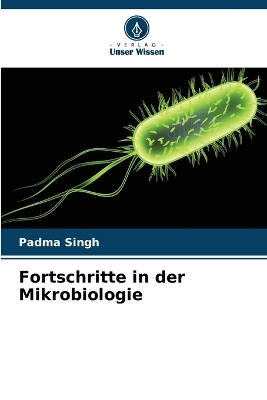 Fortschritte in der Mikrobiologie - Padma Singh