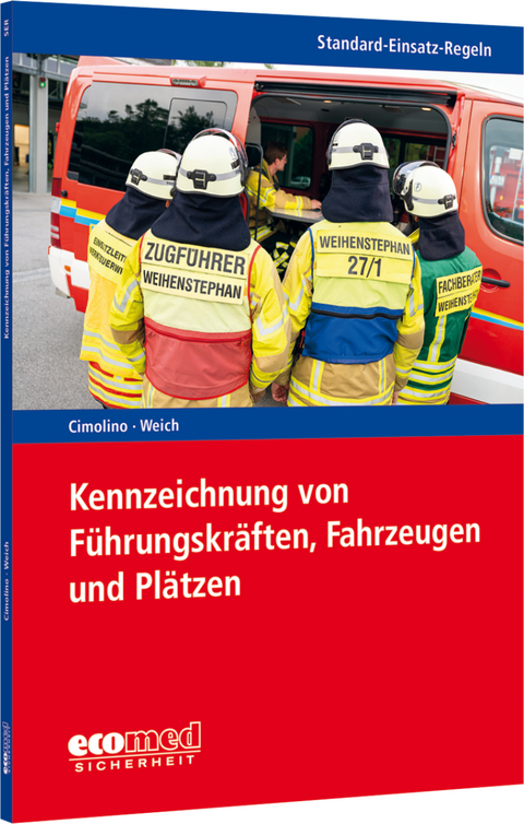 Standard-Einsatz-Regeln: Kennzeichnung von F&uuml;hrungskr&auml;ften, Fahrzeugen und Pl&auml;tzen - Ulrich Cimolino, Andreas Weich-Arin