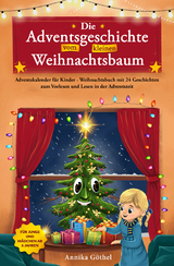 Die Adventsgeschichte vom kleinen Weihnachtsbaum - Annika G&ouml;thel