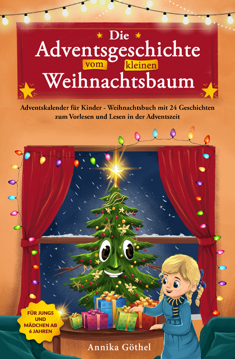 Die Adventsgeschichte vom kleinen Weihnachtsbaum - Annika G&ouml;thel