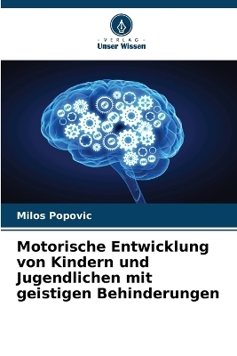 Motorische Entwicklung von Kindern und Jugendlichen mit geistigen Behinderungen - Milos Popovic