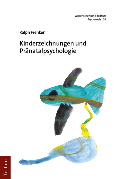 Kinderzeichnungen und Pr&auml;natalpsychologie - Ralph Frenken