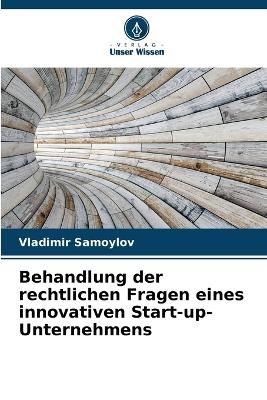 Behandlung der rechtlichen Fragen eines innovativen Start-up-Unternehmens