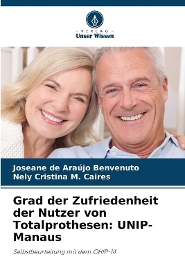 Grad der Zufriedenheit der Nutzer von Totalprothesen - Joseane de Ara&uacute;jo Benvenuto, Nely Cristina M Caires