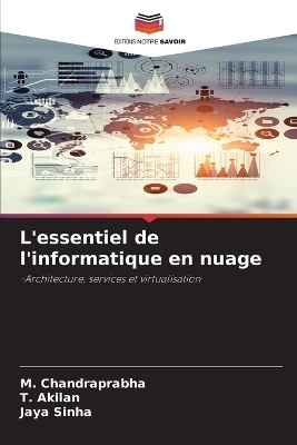 L'essentiel de l'informatique en nuage - M Chandraprabha, T Akilan, Jaya Sinha