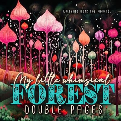 My little whimsical Forest Coloring Book for Adults double pages - Monsoon Publishing
