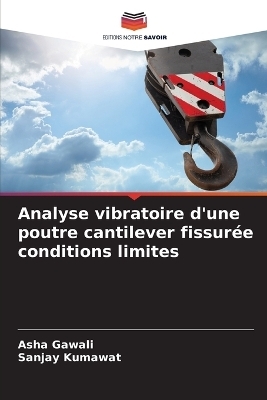 Analyse vibratoire d'une poutre cantilever fissur&eacute;e conditions limites - Asha Gawali, Sanjay Kumawat